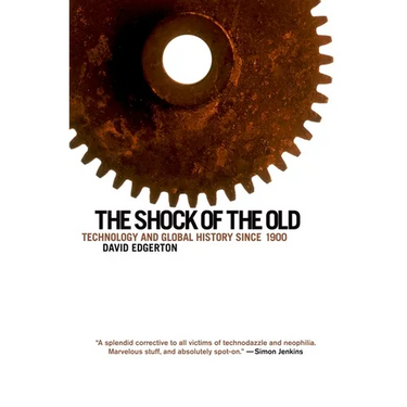 The Shock of the Old: Technology and Global History Since 1900