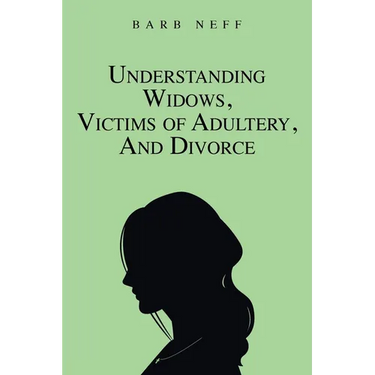 Understanding Widows, Victims of Adultery, and Divorce