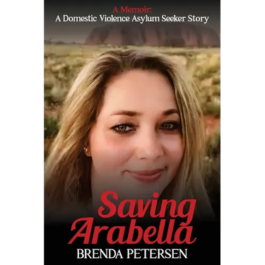 Saving Arabella: A Memoir: A Domestic Violence Asylum Seeker Story