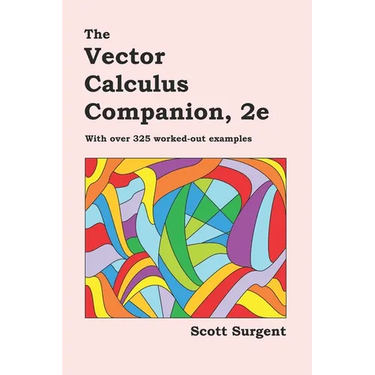 The Vector Calculus Companion, 2e: With over 325 worked-out examples