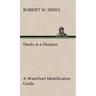 Ducks at a Distance A Waterfowl Identification Guide