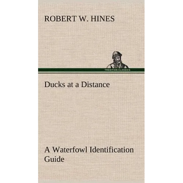 Ducks at a Distance A Waterfowl Identification Guide