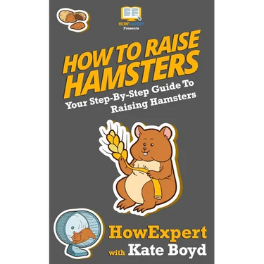 How To Raise Hamsters: Your Step-By-Step Guide To Raising Hamsters