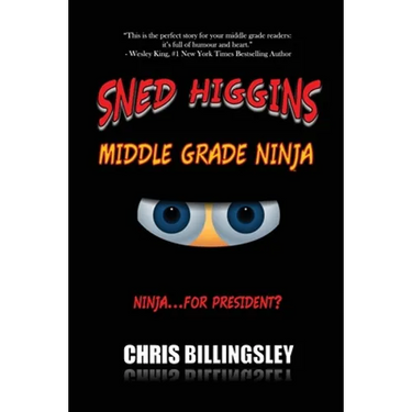 Sned Higgins: Middle Grade Ninja: Ninja for... President?