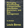 Packaging, Warehousing, Transportation, Distribution, Blockchain, and Risk Management: In Action