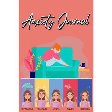 Anxiety Journal: Track Your Triggers, Coping Methods, Self Care, Daily Schedule & More: Tracker for Stress Management and Moods