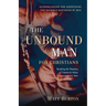 The Unbound Man For Christians: Breaking the Shackles of Trauma & Abuse Experienced by Men