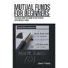 Mutual Funds for Beginners: The Basic Guide You Need to Get Started with Mutual Funds