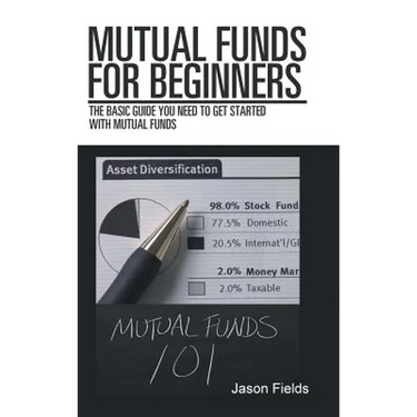 Mutual Funds for Beginners: The Basic Guide You Need to Get Started with Mutual Funds