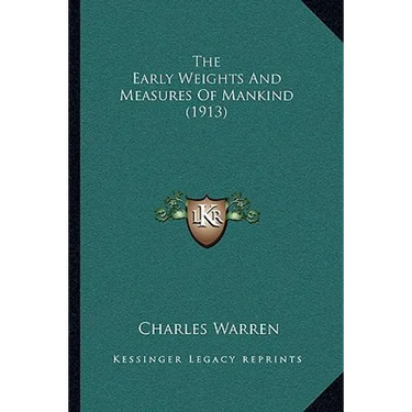 The Early Weights And Measures Of Mankind (1913)