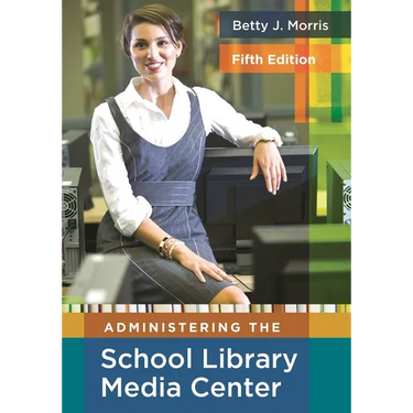 Administering the School Library Media Center