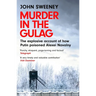 Murder in the Gulag: The Explosive Account of How Putin Poisoned Alexei Navalny