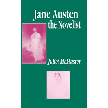 Jane Austen the Novelist: Essays Past and Present