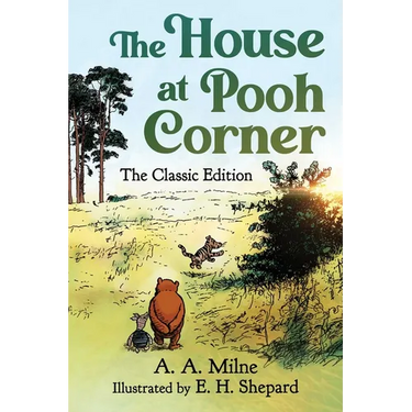 The House at Pooh Corner: The Classic Edition (Winnie the Pooh Book #2)