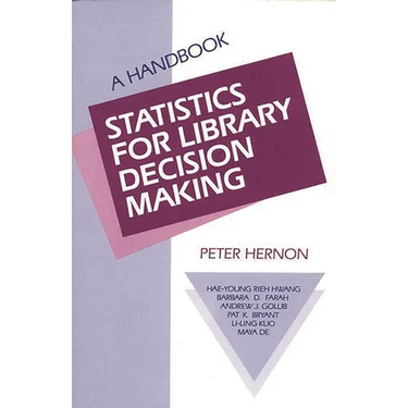 Statistics for Library Decision Making: A Handbook