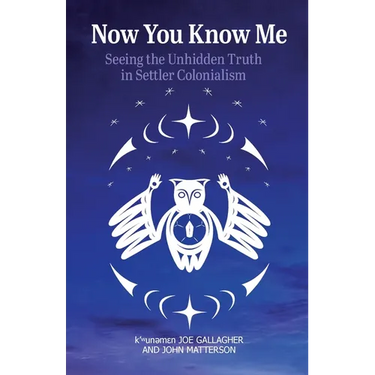 Now You Know Me: Seeing the Unhidden Truth in Settler Colonialism