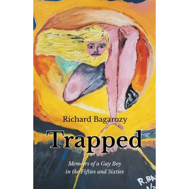 Trapped: Memoirs of a Gay Boy in the Fifties and Sixties