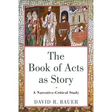 The Book of Acts as Story: A Narrative-Critical Study