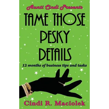 Tame Those Pesky Details: 12 months of business tips and tasks