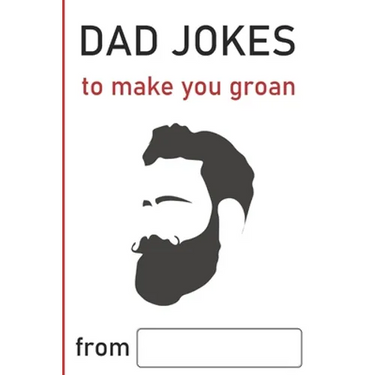 Dad Jokes: to make you groan