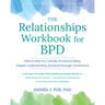 The Relationships Workbook for Bpd: Skills to Cultivate Emotional Safety, Deepen Understanding, and Build Stronger Connections