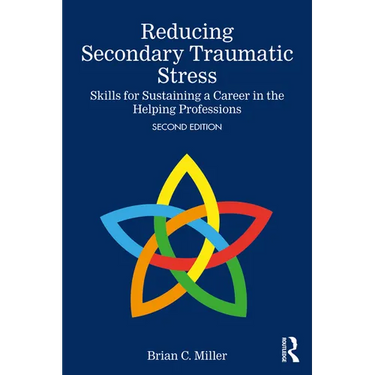 Reducing Secondary Traumatic Stress: Skills for Sustaining a Career in the Helping Professions