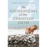 The Foundations of Our Christian Faith