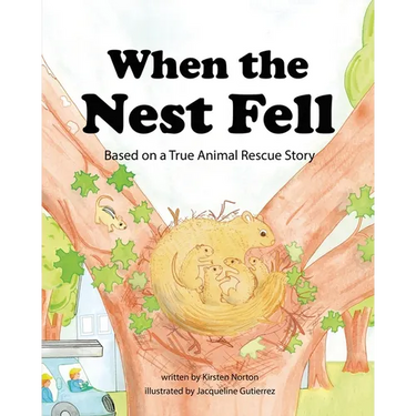 When the Nest Fell: Based on a True Animal Rescue Story