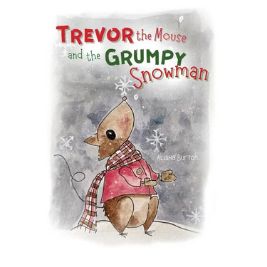 Trevor the Mouse and the Grumpy Snowman