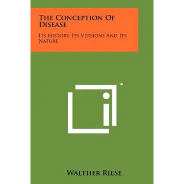 The Conception Of Disease: Its History, Its Versions And Its Nature