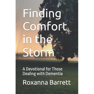 Finding Comfort in the Storm: A Devotional for Those Dealing with Dementia