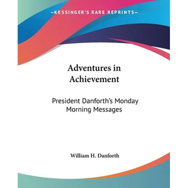 Adventures in Achievement: President Danforth's Monday Morning Messages