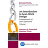 An Introduction to Lean Work Design: Fundamentals of Lean Operations, Volume I
