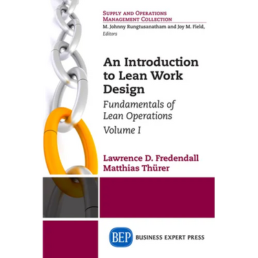 An Introduction to Lean Work Design: Fundamentals of Lean Operations, Volume I