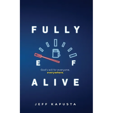 Fully Alive: God's will for everyone, everywhere.