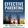 Effective Parenting Participant Workbook: A Court-Approved Guide to Nurturing Healthy Relationships and Developing Effective Parenting Skills