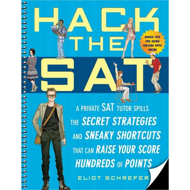 Hack the SAT: Strategies and Sneaky Shortcuts That Can Raise Your Score Hundreds of Points