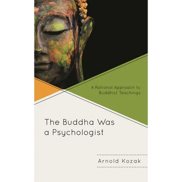The Buddha Was a Psychologist: A Rational Approach to Buddhist Teachings