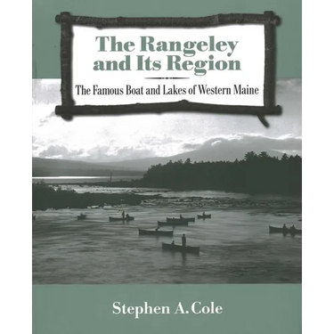 The Rangeley and Its Region: The Famous Boats and Lakes of Western Maine