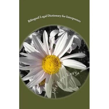 Bilingual Legal Dictionary for Interpreters: English-Spanish LEGAL Glossary