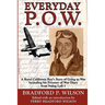 Everyday P.O.W.: A Rural California Boy's Story of Going To War, including his Prisoner of War Diary from Stalag Luft 1