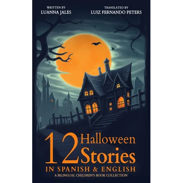 12 Halloween Stories in Spanish and English for Kids: A Bilingual Children's Book collection