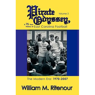 Pirate Odyssey, A 75 Year History of East Carolina Football Volume 2: The Modern Era: 1970-2007