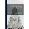 The Cathedral Psalter: Containing the Psalms of David Together With the Canticles, Proper Psalms, and Selections of Psalms, Pointed for Chant