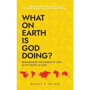 What On Earth Is God Doing?: Reawakening the Mission of God in the People of God