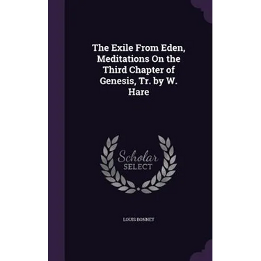 The Exile From Eden, Meditations On the Third Chapter of Genesis, Tr. by W. Hare
