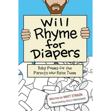 Will Rhyme for Diapers: Baby Poems for the Parents Who Raise Them