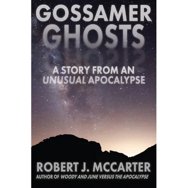 Gossamer Ghosts: A Story from an Unusual Apocalypse