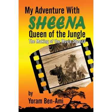My Adventure With Sheena, Queen of the Jungle: The Making of the Movie Sheena