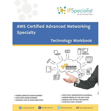 AWS Certified Advanced Networking Specialty Workbook: Exam: ANS C00
